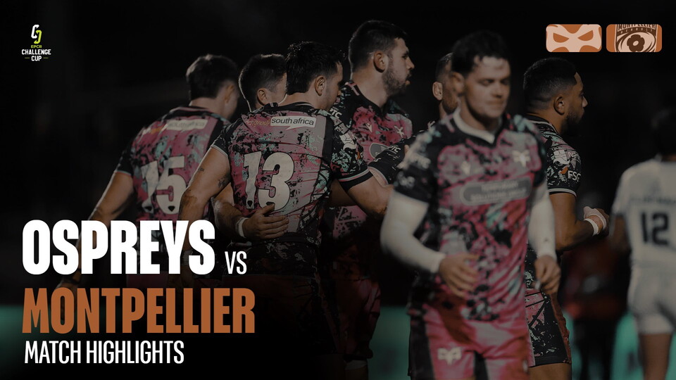 Ospreys vs Montpellier highlights at the Electric Brewery Field