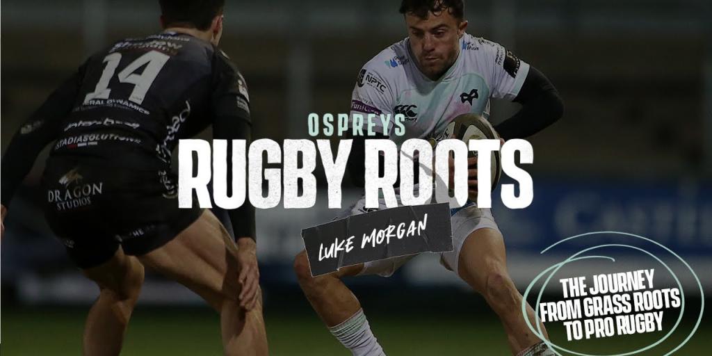 Rugby Roots - Luke Morgan | Ospreys